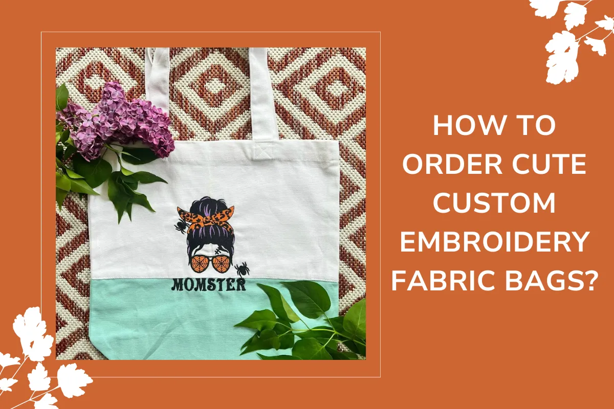 How To Order Cute Custom Embroidery Fabric Bags (8)