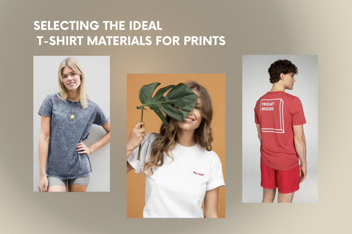 Selecting The Ideal T-Shirt Materials For Prints