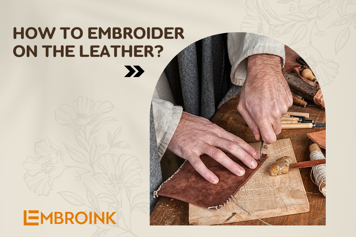 How To Embroider On The Leather